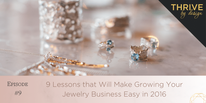 #19: 9 Lessons that Will Make Growing Your Jewelry Business Easy in ...