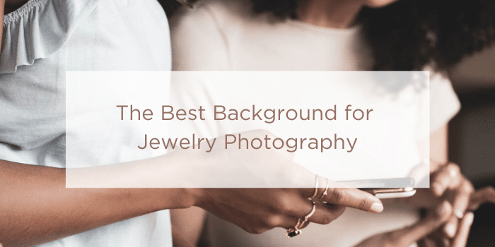 The Best Background for Jewelry Photography - Jewelry Business Experts
