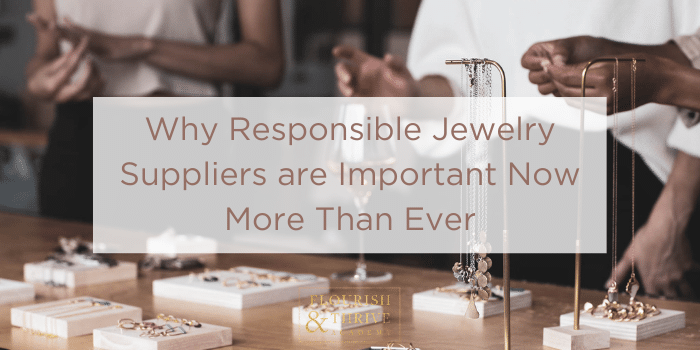 Why Responsible Jewelry Suppliers are Important Now More Than Ever