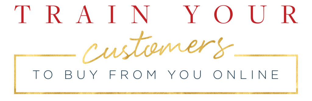 Train Your Customers to Buy From You Online-02