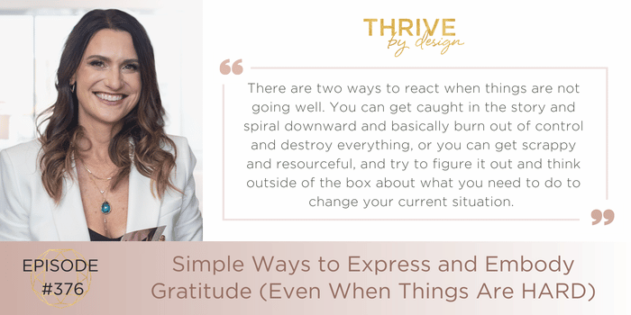 EP376: Simple Ways to Express and Embody Gratitude (Even When Things Are HARD)