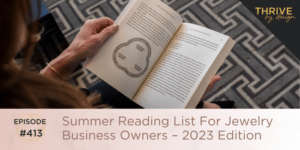 EP413: Summer Reading List For Jewelry Business Owners – 2023 Edition