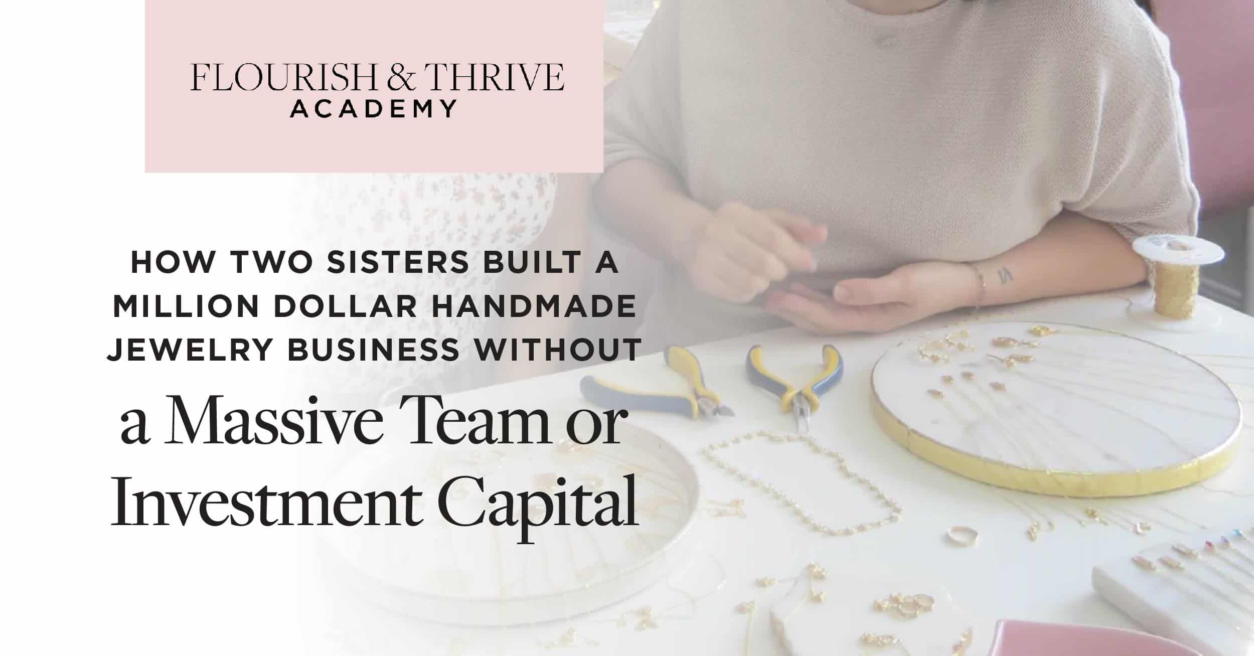 How Two Sisters Built a Million Dollar Handmade Jewelry Business Without a Massive Team or Investment Capital