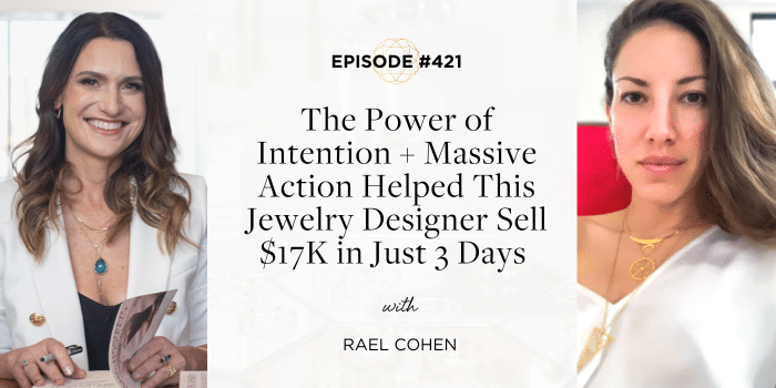 The Power of Intention + Massive Action Helped This Jewelry Designer Sell $17K in Just 3 Days