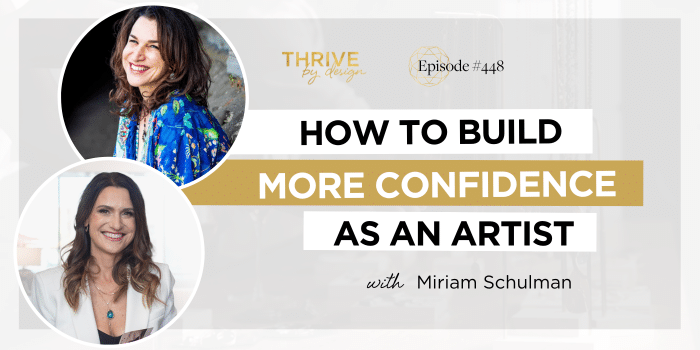 Photo of Episode #448: The best way to Construct Extra Confidence as an Artist with Miriam Schulman