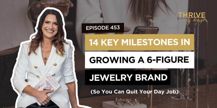 14 Key Milestones In Your Journey From ZERO to a 6-Figure Jewelry Brand