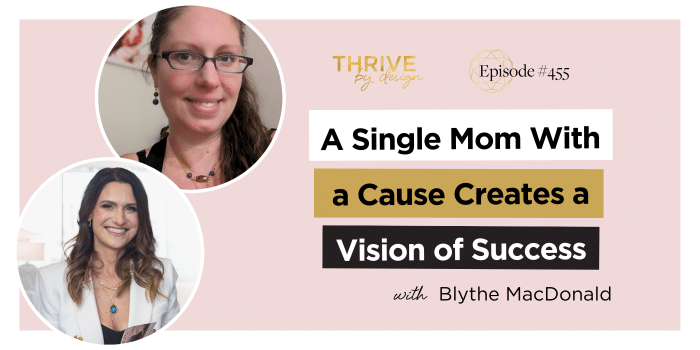 A Single Mom With a Cause Creates a Vision of Success Blythe MacDonald