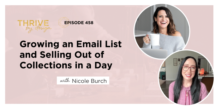 Episode #458: Growing an Email List and Selling Out of Collections in a Day with Nicole Burch