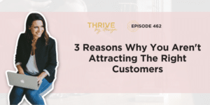3 Reasons Why You Aren't Attracting The Right Customers