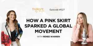Episode 527: How a Pink Skirt Sparked a Global Movement with Renee Warren