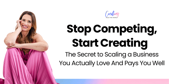 Stop Competing, Start Creating - The Secret to Scaling a Business You Actually Love And Pays You Well