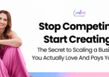 Stop Competing, Start Creating - The Secret to Scaling a Business You Actually Love And Pays You Well