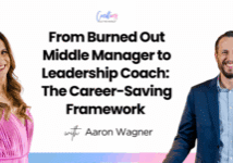 From Burned Out Middle Manager to Leadership Coach: The Career-Saving Framework with Aaron Wagner