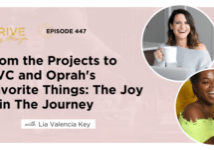 From the Projects to QVC and Oprah’s Favorite Things: The Joy is in The Journey with Lia Valencia Key
