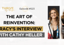Thrive By Design Episode 523: The Art of Reinvention: Tracy's Interview With Cathy Heller